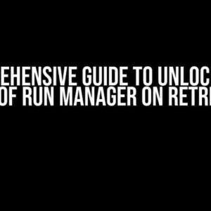 A Comprehensive Guide to Unlocking the Power of Run Manager on RetrievalQA