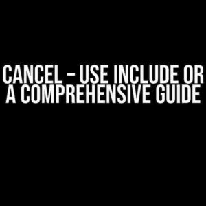 Join and Cancel – Use Include or Extend? A Comprehensive Guide