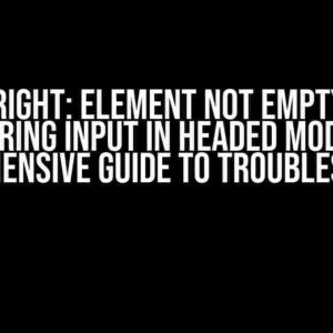 Playwright: Element Not Empty After Clearing Input in Headed Mode – A Comprehensive Guide to Troubleshooting