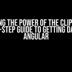 Unlocking the Power of the Clipboard: A Step-by-Step Guide to Getting Data with Angular